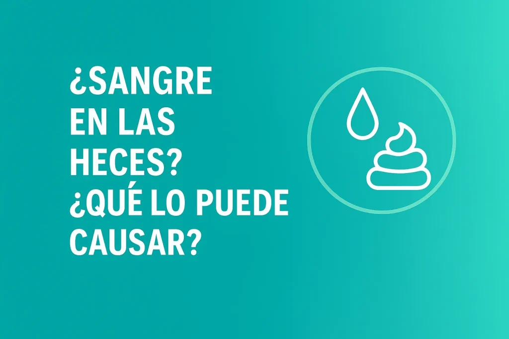 Heces Rojas ¿Sangre en las Heces? Causas y Cuándo Preocuparse